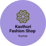 Business logo of Kasthuri fashion shop