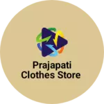 Business logo of Prajapati clothes store
