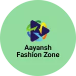 Business logo of Aayansh fashion zone
