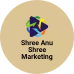Business logo of Shree Anu shree marketing