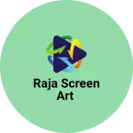 Business logo of Raja screen art
