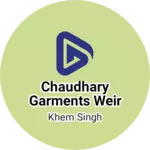 Business logo of CHAUDHARY GARMENTS WEIR