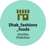 Business logo of dhak_fashions_foods based out of Tiruvallur