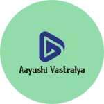 Business logo of Aayushi vastralya