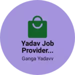 Business logo of Yadav job provider...