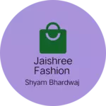 Business logo of Jaishree fashion