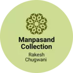 Business logo of Manpasand collection Gwalior