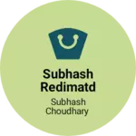 Business logo of Subhash Redimatd