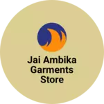 Business logo of Jai Ambika garments store