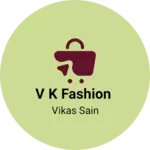 Business logo of V k fashion