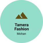 Business logo of TAMERA FASHION