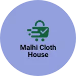Business logo of MALHI CLOTH HOUSE