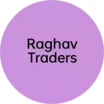 Business logo of RAGHAV TRADERS based out of East Delhi