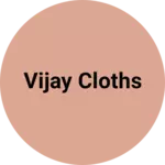 Business logo of Vijay cloths