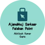 Business logo of Ajanubhuj sarkaar faishan point