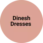 Business logo of Dinesh dresses