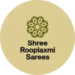 Business logo of Shree Rooplaxmi sarees