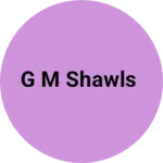 Business logo of G M SHAWLS
