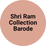 Business logo of Shri Ram collection barode