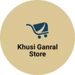 Business logo of Khusi ganral store