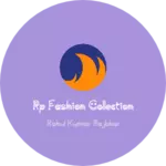 Business logo of RP fashion Collection