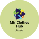 Business logo of Mtr clothes hub
