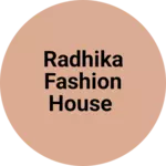 Business logo of Radhika fashion House