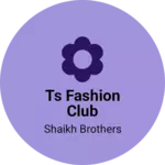 Business logo of Ts fashion club