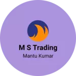 Business logo of M s trading