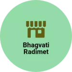 Business logo of Bhagvati radimet
