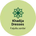 Business logo of Khadija Dresses