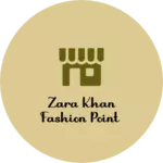 Business logo of Zara Khan fashion point