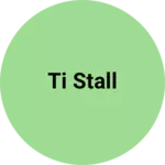 Business logo of Ti stall
