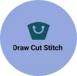 Business logo of Draw cut stitch