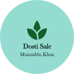 Business logo of Dosti sale