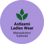 Business logo of Astlaxmi ladies wear