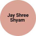 Business logo of Jay shree shyam