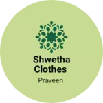 Business logo of Shwetha clothes