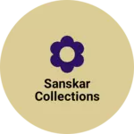 Business logo of Sanskar Collections