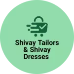Business logo of Shivay tailors & Shivay dresses