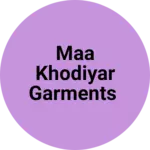 Business logo of Maa Khodiyar Garments