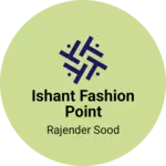 Business logo of Ishant fashion point