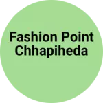 Business logo of Fashion point chhapiheda