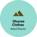 Business logo of Dhurwe clothes