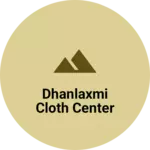 Business logo of Dhanlaxmi cloth center