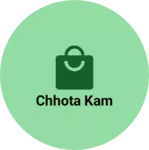 Business logo of Chhota kam