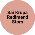 Business logo of Sai krupa redimend stors
