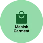 Business logo of MANISH GARMENT