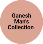 Business logo of Ganesh man's collection