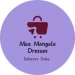 Business logo of Maa mangala dresses